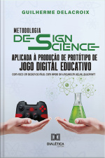 Metodologia Design Science Aplicada À Produção De Protótipo De Jogo Digital Educativo: Com Foco Em Design De Nível Com Apoio Da Linguagem Visual Blueprint