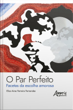 O Par Perfeito: Facetas Da Escolha Amorosa