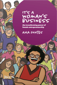 Its A Womans Business: The Transforming Power Of Female Entrepreneurship