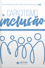 Capacitismo E Inclusão: Contribuições Teórico-práticas Da Psicologia Organizacional E Do Trabalho