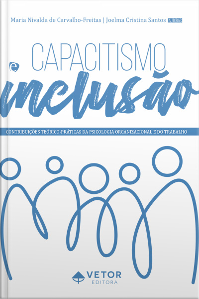 Capacitismo E Inclusão: Contribuições Teórico-práticas Da Psicologia Organizacional E Do Trabalho