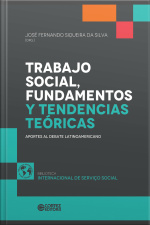 Trabajo Social, Fundamentos Y Tendencias Teóricas: Aportes Al Debate Latino-americano
