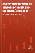 Os Povos Indígenas E Os Sertões Das Minas Do Ouro No Século Xviii