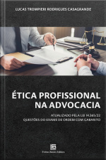 Ética Profissional Na Advocacia: Atualizado Pela Lei 14.365/22 - Questões Do Exame De Ordem Com Gabarito