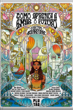 Como Aprendi A Amar O Futuro: Contos Solarpunk