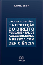 O Poder Judiciário E A Proteção Do Direito Fundamental De Acessibilidade À Pessoa Com Deficiência