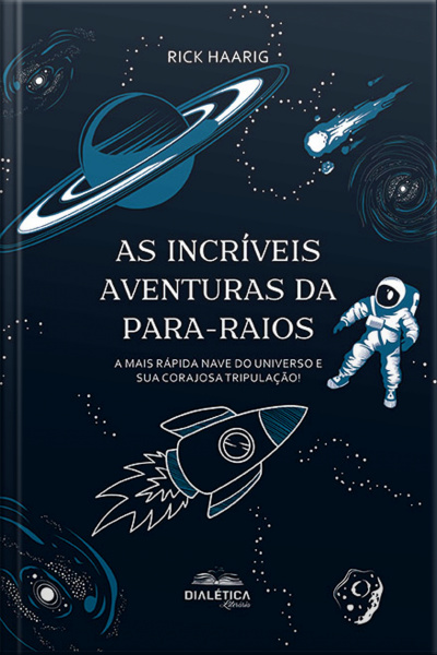 As Incríveis Aventuras Da Para-raios: A Mais Rápida Nave Do Universo E Sua Corajosa Tripulação!