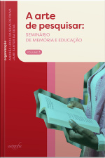 A arte de pesquisar: seminário de memória e educação