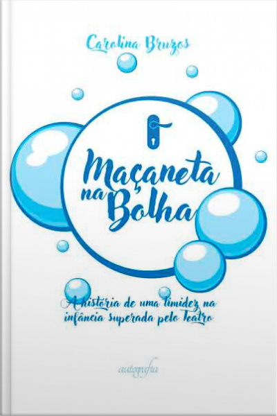 Maçaneta na Bolha: A história de uma timidez na infância superada pelo Teatro