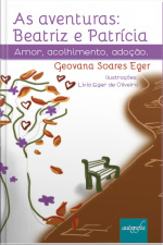 As aventuras: Beatriz e Patrícia : amor, acolhimento, adoção.