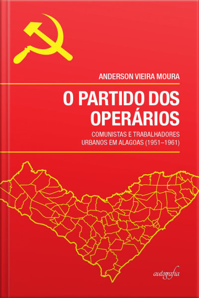 O partido dos operários: comunistas e trabalhadores urbanos em Alagoas (1951–1961)