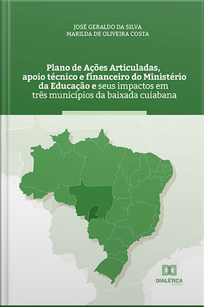Plano De Ações Articuladas, Apoio Técnico E Financeiro Do Ministério Da Educação E Seus Impactos Em Três Municípios Da Baixada Cuiabana