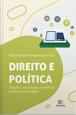 Direito E Política: Eleições, Tecnologia E Políticas Públicas Em Debate