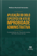 Aplicação Do Dolo Específico Em Ato De Improbidade Administrativa: Os Precedentes Do Tribunal De Justiça Do Mato Grosso Do Sul