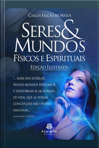 Seres E Mundos Físicos E Espirituais: Edição Ilustrada
