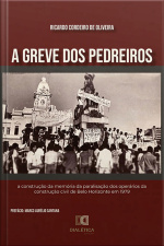 A Greve Dos Pedreiros: A Construção Da Memória Da Paralisação Dos Operários Da Construção Civil De Belo Horizonte Em 1979