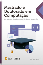 Mestrado E Doutorado Em Computação: Um Guia Para Iniciação E Sobrevivência, Sem Academês