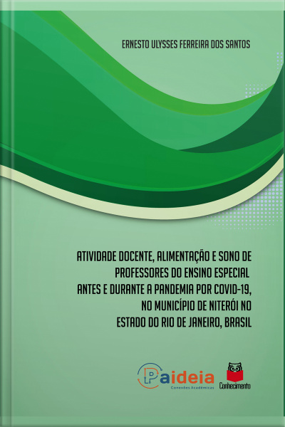 Atividade Docente, Alimentação E Sono De Professores Do Ensino Especial Antes E Durante A Pandemia Por Covid-19: No Município De Niterói No Estado Do Rio De Janeiro, Brasil