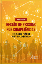 Gestão De Pessoas Por Competências: Um Modelo Prático Para Implementação