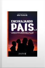 Encorajando Pais - Volume 2: A Parentalidade Encorajadora Como Peça Fundamental No Desenvolvimento Humano