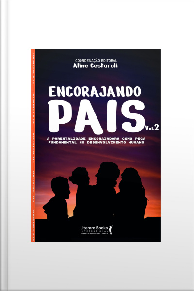Encorajando Pais - Volume 2: A Parentalidade Encorajadora Como Peça Fundamental No Desenvolvimento Humano