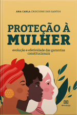 Proteção À Mulher: Evolução E Efetividade Das Garantias Constitucionais