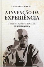 A Invenção Da Experiência: A Escrita Autoficcional De Rubem Fonseca