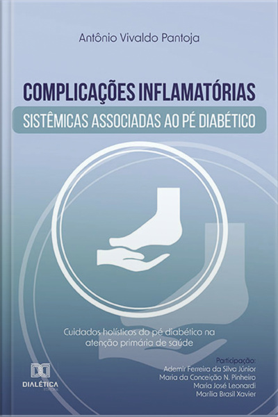 Complicações Inflamatórias Sistêmicas Associadas Ao Pé Diabético: Cuidados Holísticos Do Pé Diabético Na Atenção Primária De Saúde