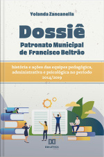 Dossiê Patronato Municipal De Francisco Beltrão: História E Ações Das Equipes Pedagógica, Administrativa E Psicológica No Período 2014/2019