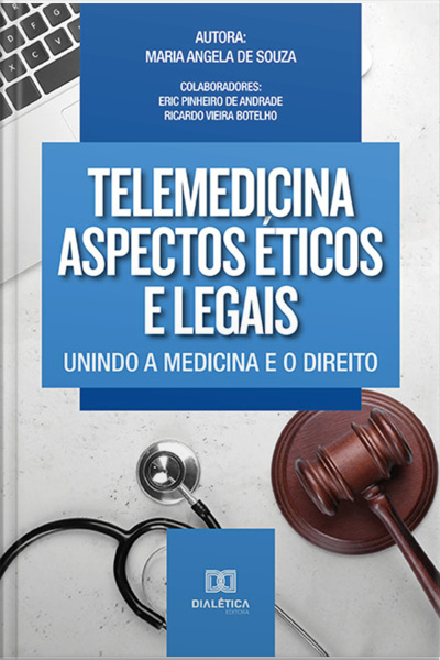 Telemedicina Aspectos Éticos E Legais: Unindo A Medicina E O Direito