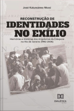 Reconstrução De Identidades No Exílio: Memórias E Histórias Dos Angolanos Da Diáspora No Rio De Janeiro (1992-2006)