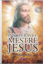 Insuperável Mestre Jesus