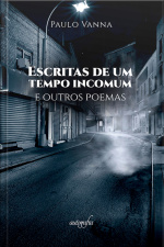 Escritas de um tempo incomum e outros poemas