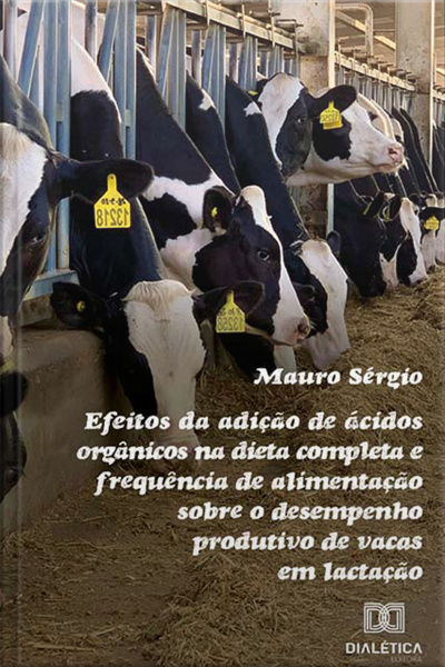Efeitos Da Adição De Ácidos Orgânicos Na Dieta Completa E Frequência De Alimentação Sobre O Desempenho Produtivo De Vacas Em Lactação