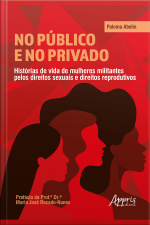 No Público E No Privado: Histórias De Vida De Mulheres Militantes Pelos Direitos Sexuais E Direitos Reprodutivos
