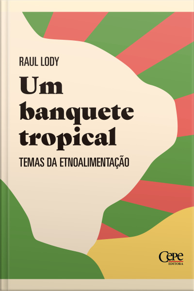 Um Banquete Tropical: Temas Da Etnoalimentação