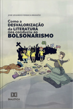 Como A Desvalorização Da Literatura Nos Conduziu Ao Bolsonarismo