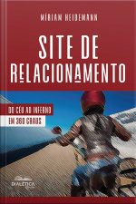 Site De Relacionamento: Do Céu Ao Inferno Em 360 Graus