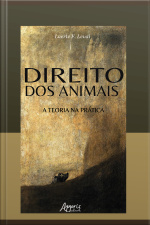 Direito Dos Animais: A Teoria Na Prática