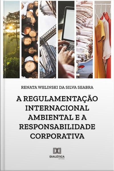 A Regulamentação Internacional Ambiental E A Responsabilidade Corporativa