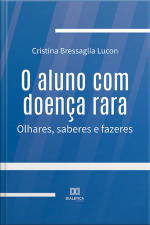 O Aluno Com Doença Rara: Olhares, Saberes E Fazeres