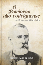 O Patriarca alto-rodriguense: da Monarquia à República