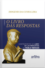 O Livro Das Respostas Contrapontos Ao Libro De Las Preguntas De Pablo Neruda