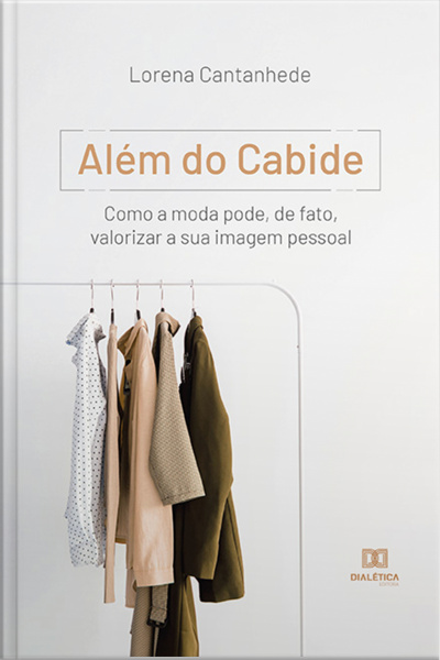 Além Do Cabide: Como A Moda Pode, De Fato, Valorizar A Sua Imagem Pessoal