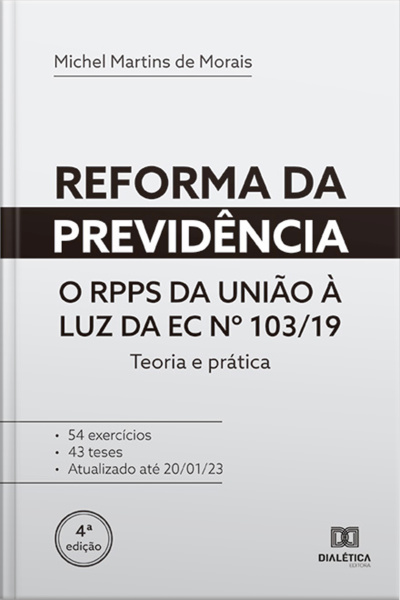Reforma Da Previdência: O Rpps Da União À Luz Da Ec Nº 103/19: Teoria E Prática