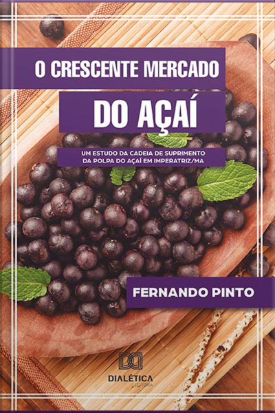 O Crescente Mercado Do Açaí: Um Estudo Da Cadeia De Suprimento Da Polpa Do Açaí Em Imperatriz/ma