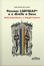 Pessoas Lgbtqiap+ E O Direito A Deus: Minha Experiência E A Teologia Inclusiva
