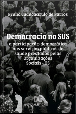Democracia No Sus: A Participação Democrática Nos Serviços Públicos De Saúde Prestados Pelas Organizações Sociais - Os