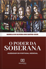 O Poder Da Soberana: Queenship Em Portugal Medieval