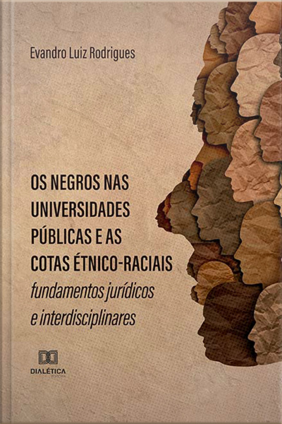 Os Negros Nas Universidades Públicas E As Cotas Étnico-raciais: Fundamentos Jurídicos E Interdisciplinares